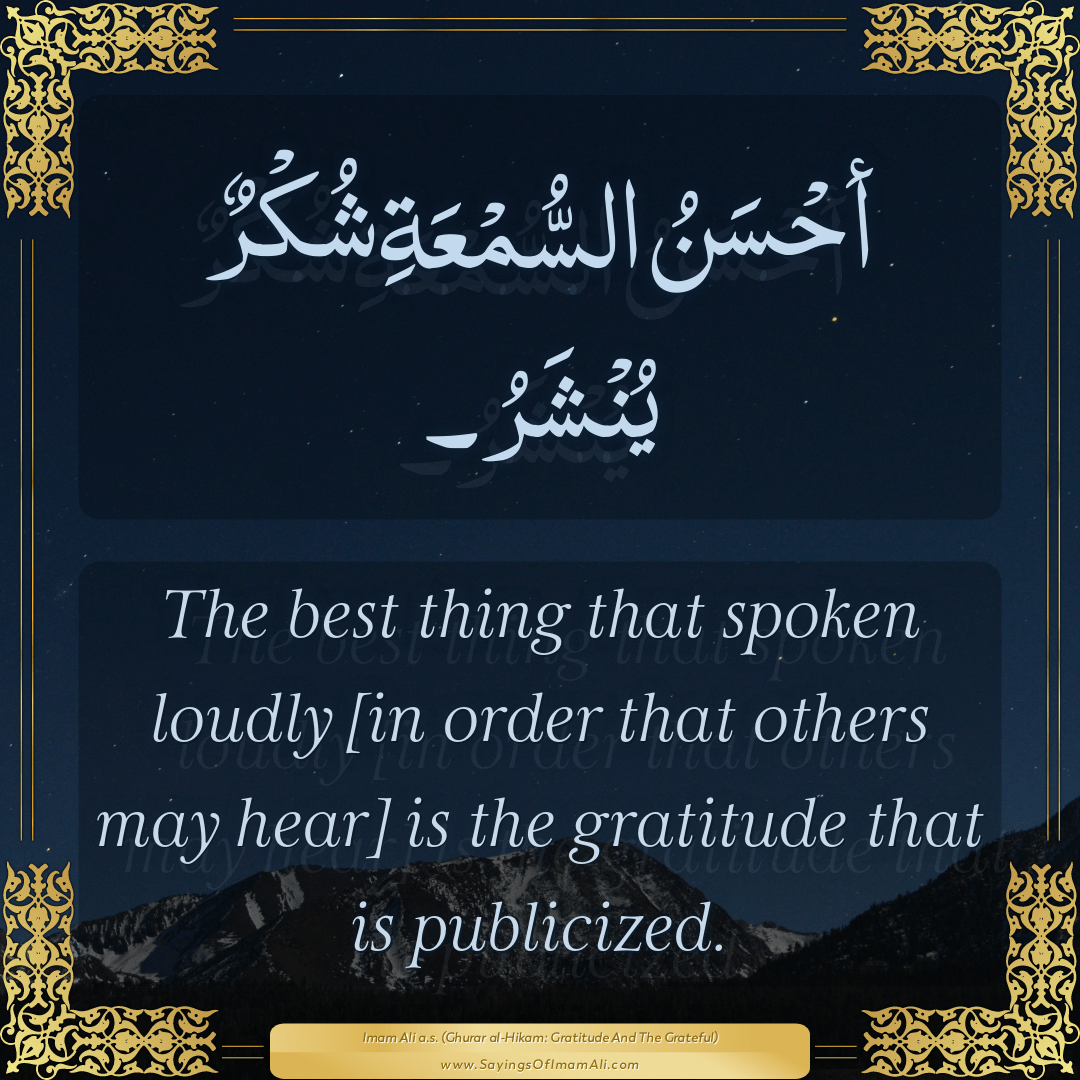 The best thing that spoken loudly [in order that others may hear] is the...